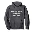 Emotional Support Emotional Support Hoodie - Unique Graphic Men Women - T-Shirt, Sweatshirt, Hoodie