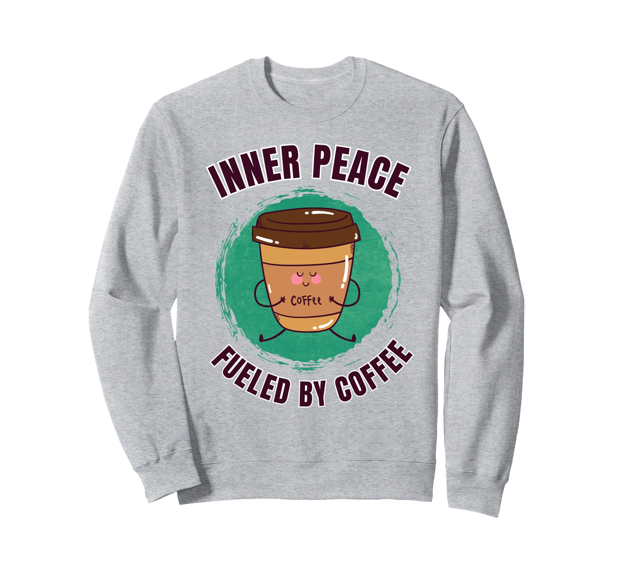 Funny Coffee Motivation Yoga Sweatshirt - Trendy Graphic Men Women - T-Shirt, Sweatshirt, Hoodie