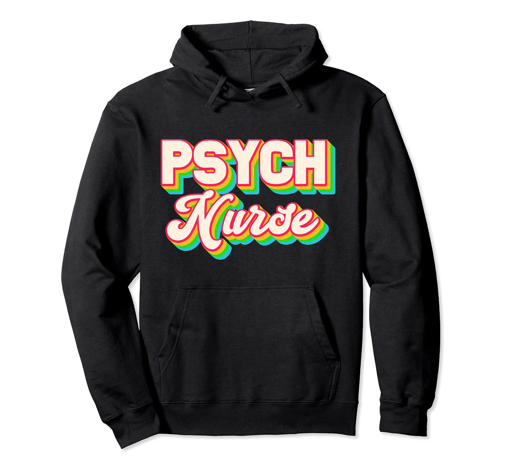 Psych Nurse Psychiatric Nursing Hoodie - Trendy Graphic for Adults - T-Shirt, Sweatshirt, Hoodie