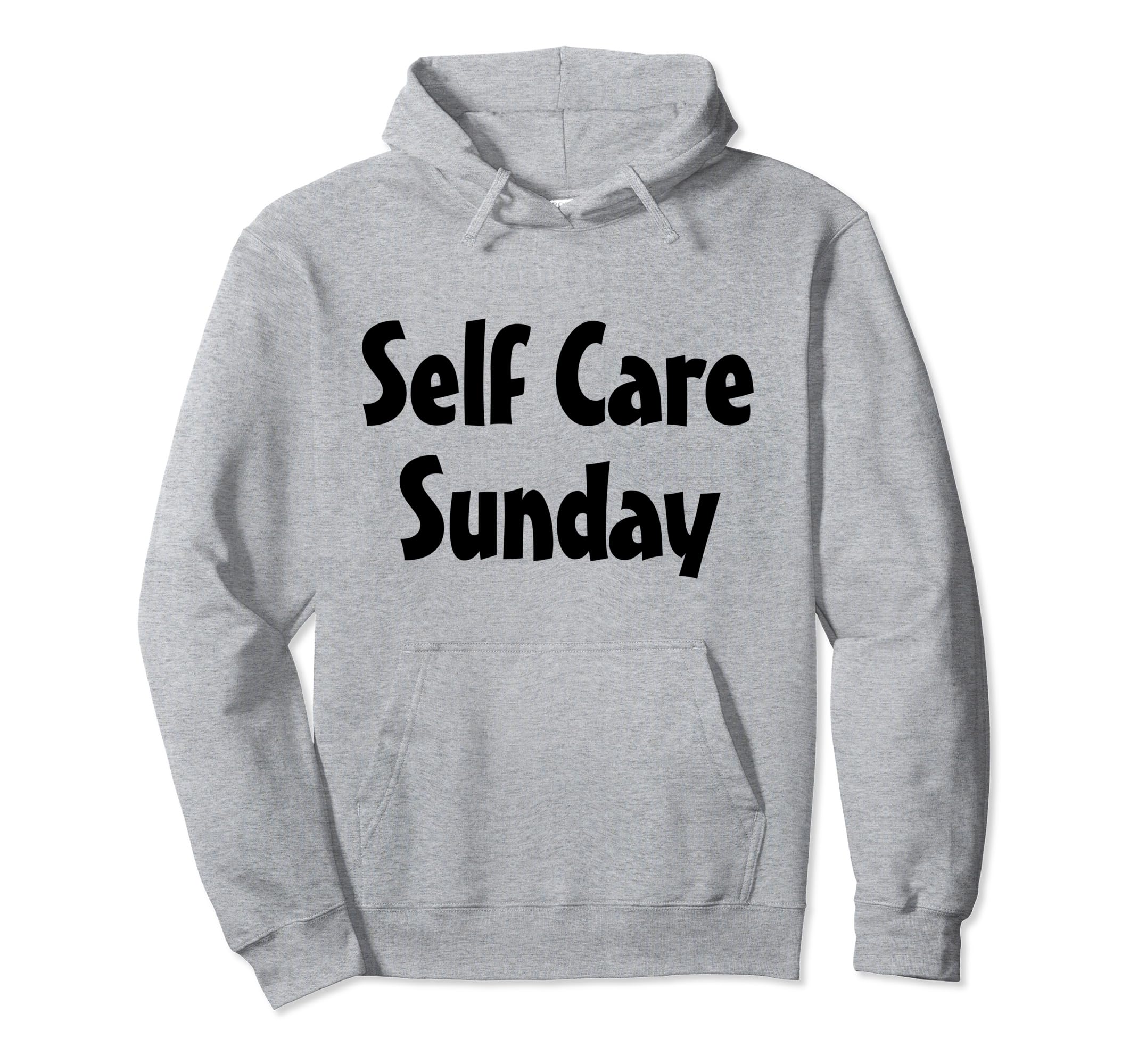 Self Care Sunday Love Yourself Hoodie - Casual Everyday Wear for Adults - T-Shirt, Sweatshirt, Hoodie