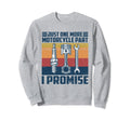 Just One More Motorcycle Part I Sweatshirt - Custom Art Print Men Women - T-Shirt, Sweatshirt, Hoodie