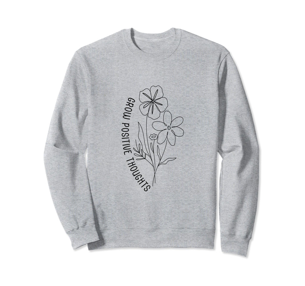 Grow Positive Thoughts Self Care Sweatshirt - Unique Graphic Unisex - T-Shirt, Sweatshirt, Hoodie