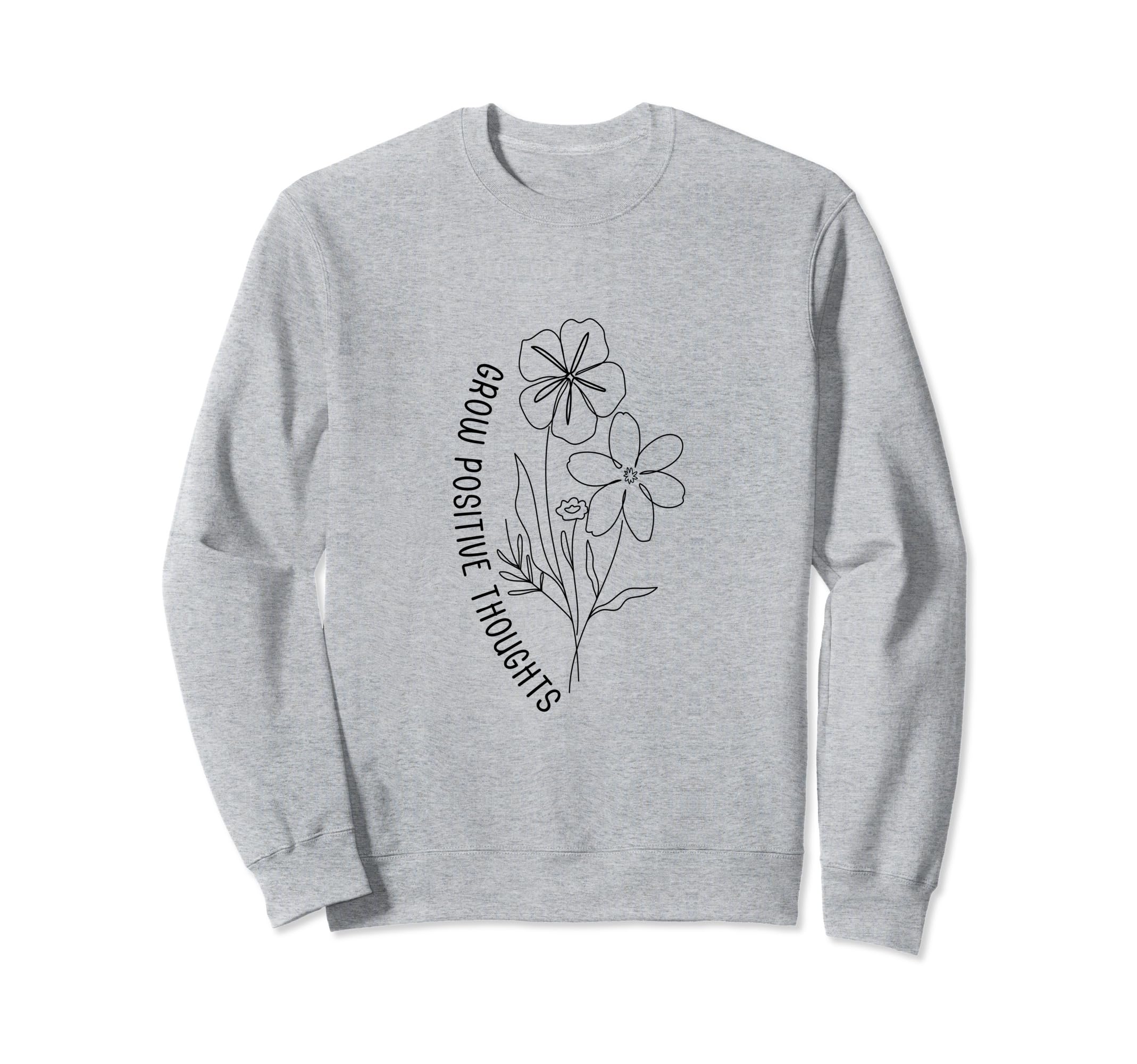Grow Positive Thoughts Self Care Sweatshirt - Unique Graphic Unisex - T-Shirt, Sweatshirt, Hoodie