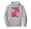 Enjoy Little Things Positive Affirmation Hoodie - Graphic Print Men Women - T-Shirt, Sweatshirt, Hoodie