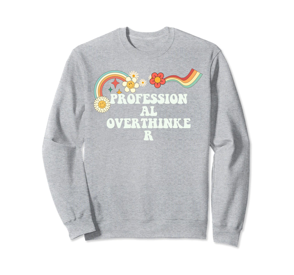 Groovy Funny Professional Overthinker Sweatshirt - Graphic Print Unisex - T-Shirt, Sweatshirt, Hoodie
