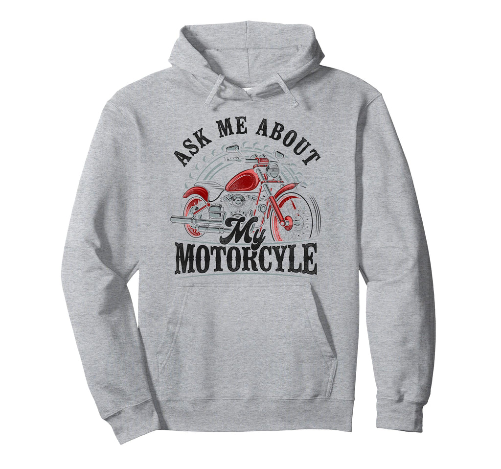 Motorcycle Biker Ask Me About My Hoodie - Custom Art Print Men Women - T-Shirt, Sweatshirt, Hoodie