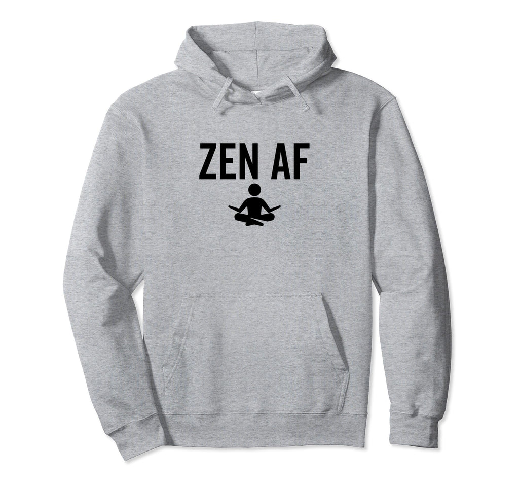 Zen Af Yoga Buddhist Mindfulness Hoodie - Streetwear Style for Adults - T-Shirt, Sweatshirt, Hoodie