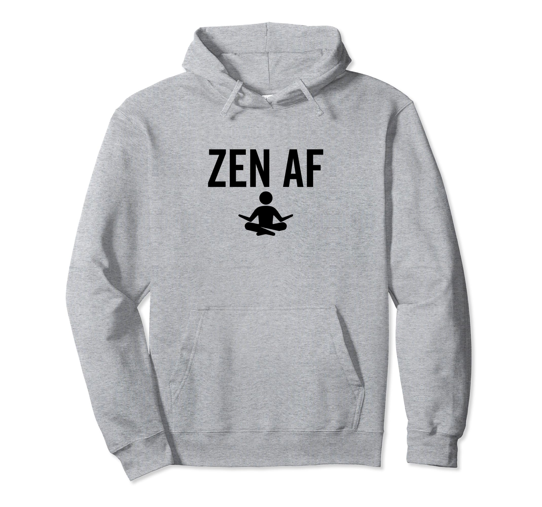 Zen Af Yoga Buddhist Mindfulness Hoodie - Streetwear Style for Adults - T-Shirt, Sweatshirt, Hoodie