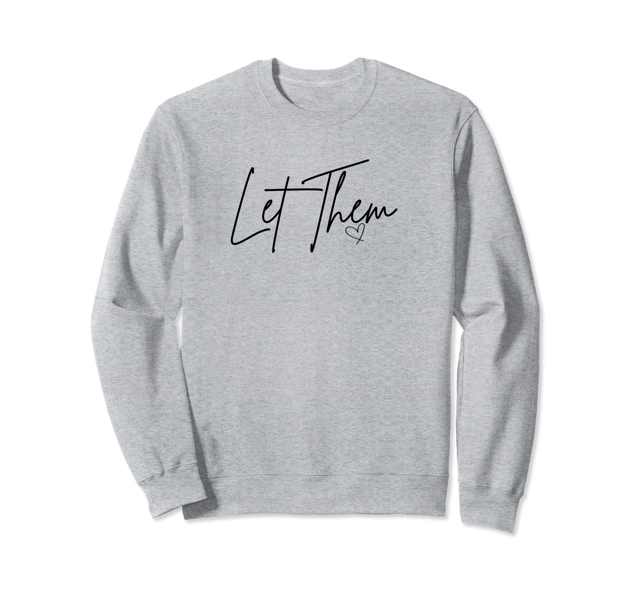 Let Them Mental Health And Self Sweatshirt - Minimalist Print Men Women - T-Shirt, Sweatshirt, Hoodie