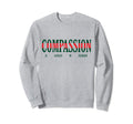 Compassion Is Always Mental Health Sweatshirt - Streetwear Style Unisex - T-Shirt, Sweatshirt, Hoodie