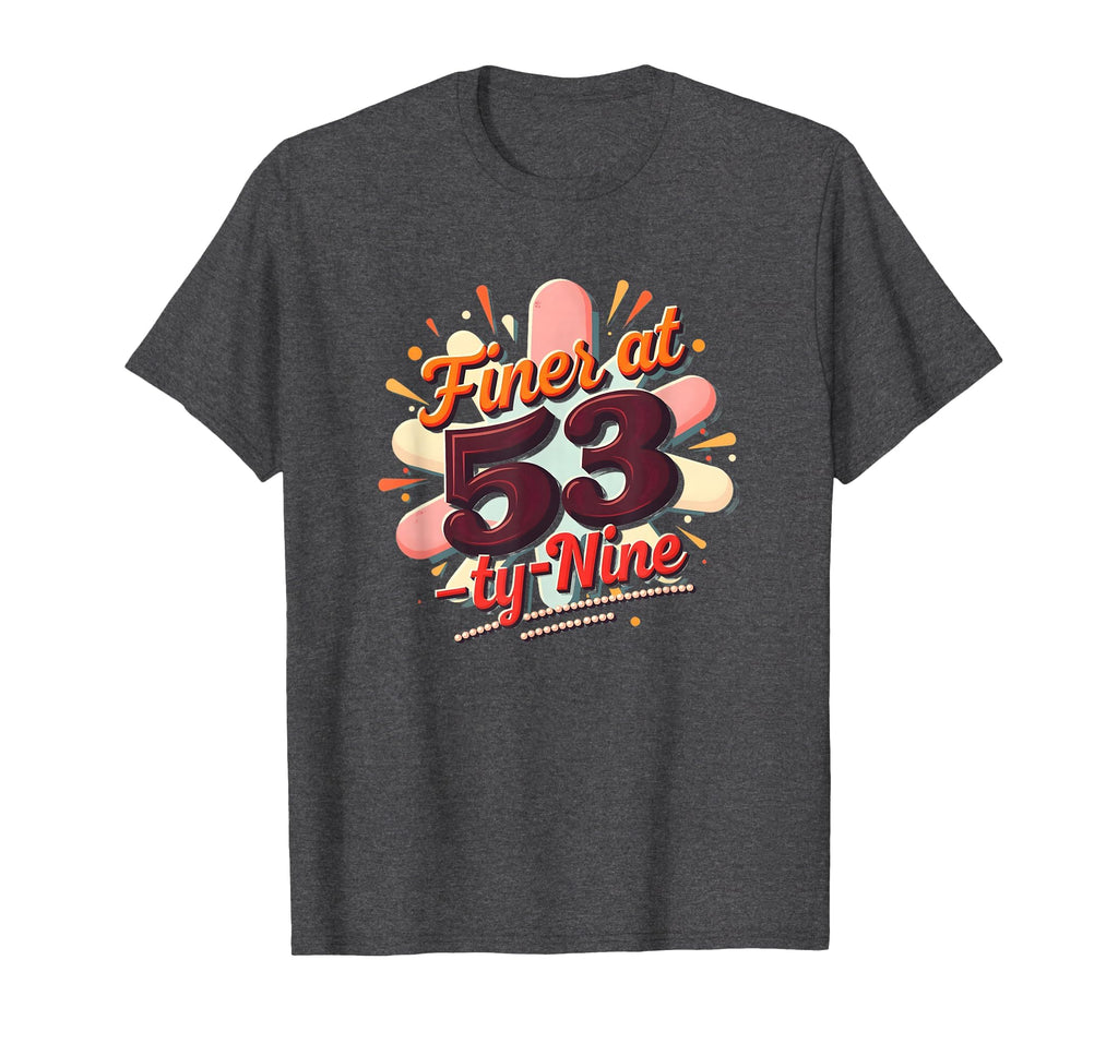 Birthday Gift Finer 53 Typography T-Shirt - Custom Art Print for Adults - T-Shirt, Sweatshirt, Hoodie