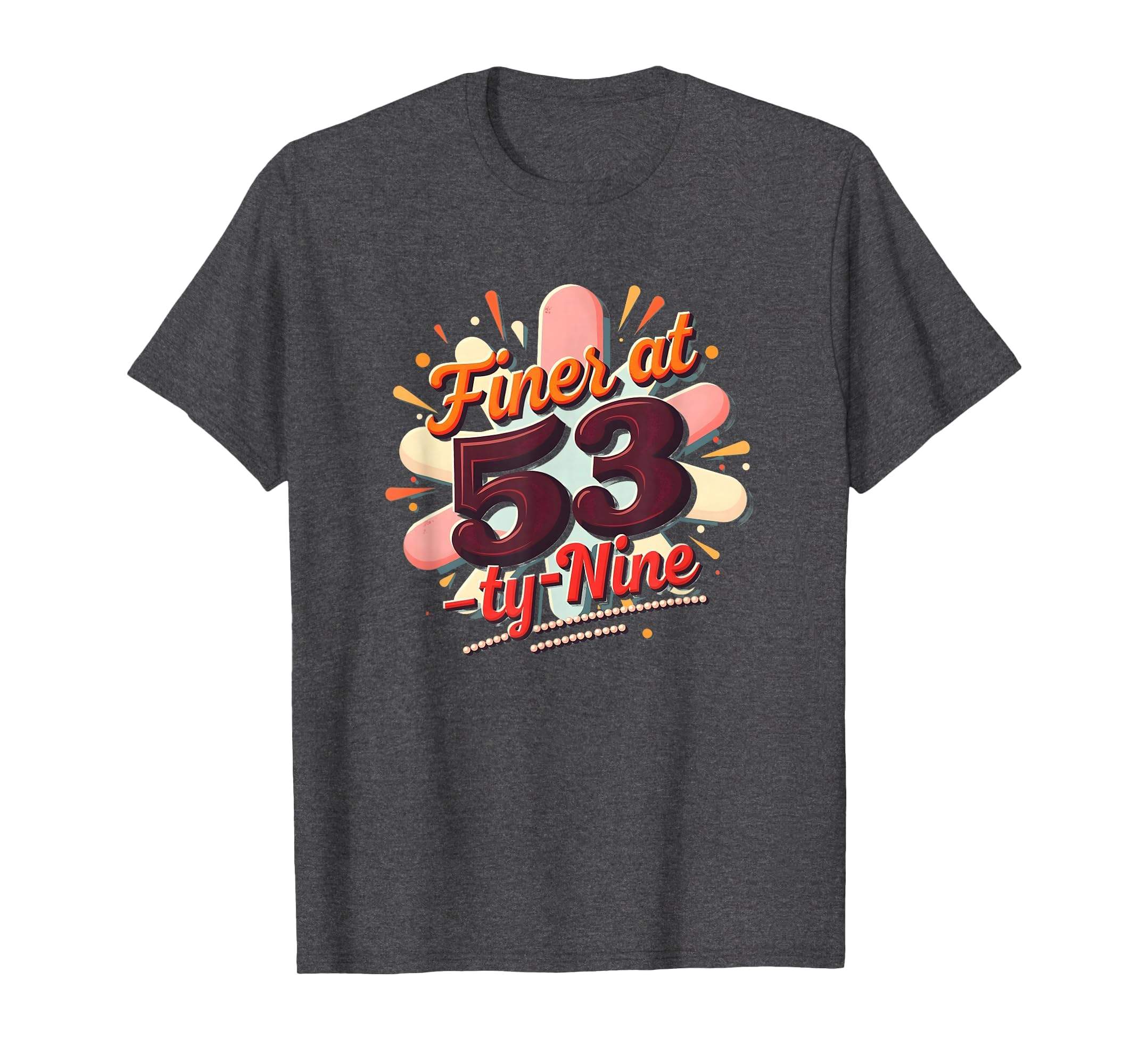 Birthday Gift Finer 53 Typography T-Shirt - Custom Art Print for Adults - T-Shirt, Sweatshirt, Hoodie