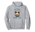 Retired Permanently Cruise Time Hoodie - Casual Everyday Wear for Adults - T-Shirt, Sweatshirt, Hoodie