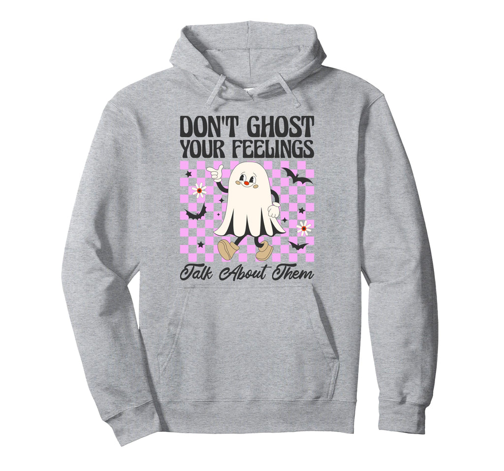 Dont Ghost Your Feelings Talk About Hoodie - Aesthetic Graphic for Adults - T-Shirt, Sweatshirt, Hoodie