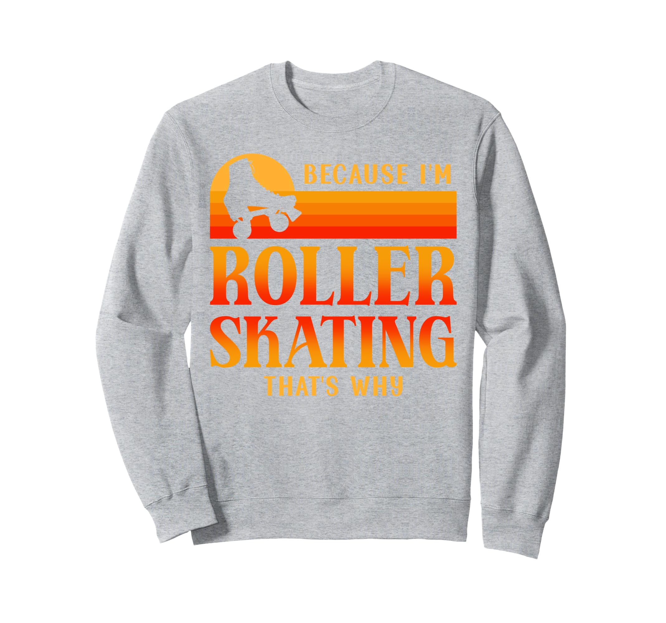 Roller Skating Skate 1970S Because Sweatshirt - Minimalist Print Men Women - T-Shirt, Sweatshirt, Hoodie