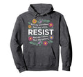 Floral Resist Not My President Anti Trump Hoodie - Graphic Print Men Women - T-Shirt, Sweatshirt, Hoodie