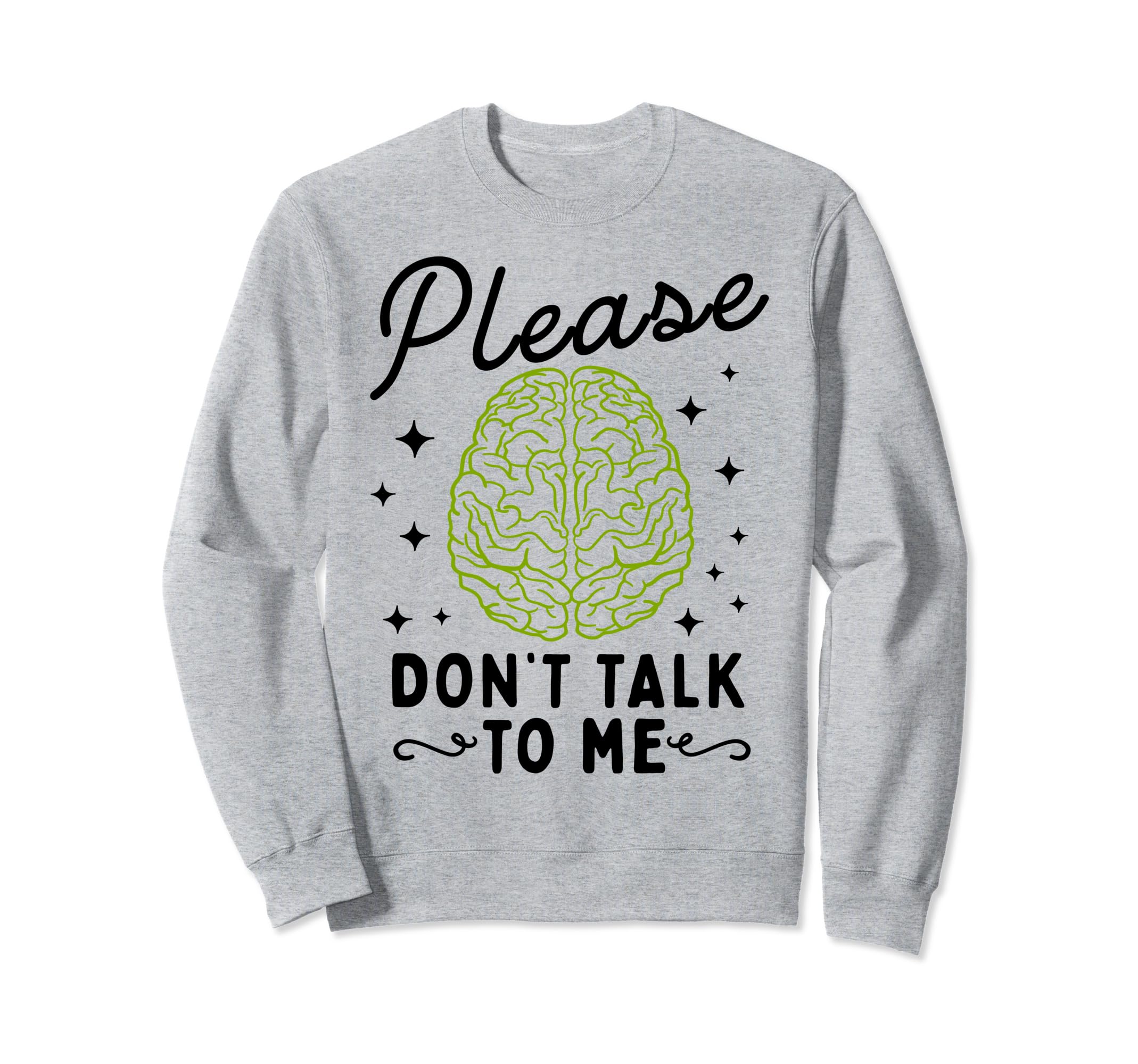 Please Dont Talk To Me Depression Sweatshirt - Novelty Apparel Unisex - T-Shirt, Sweatshirt, Hoodie