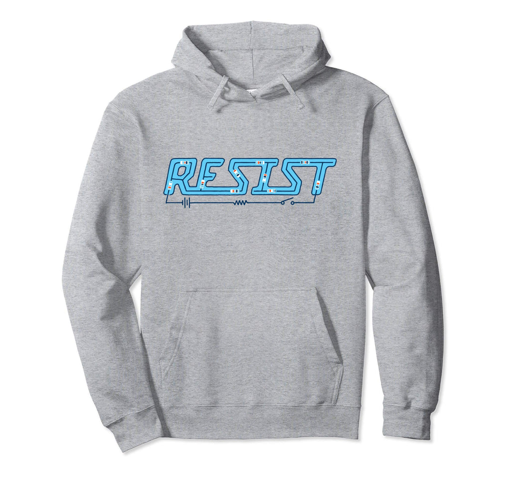 Resist Funny Electronic Resistor Hoodie - Fun Novelty Design Men Women - T-Shirt, Sweatshirt, Hoodie