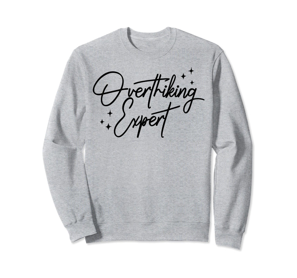 Overthinking Expert Depression Sweatshirt - Aesthetic Graphic Unisex - T-Shirt, Sweatshirt, Hoodie