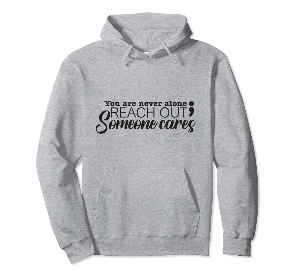 You Are Not Alone Suicide Prevention Hoodie - Streetwear Style Unisex - T-Shirt, Sweatshirt, Hoodie