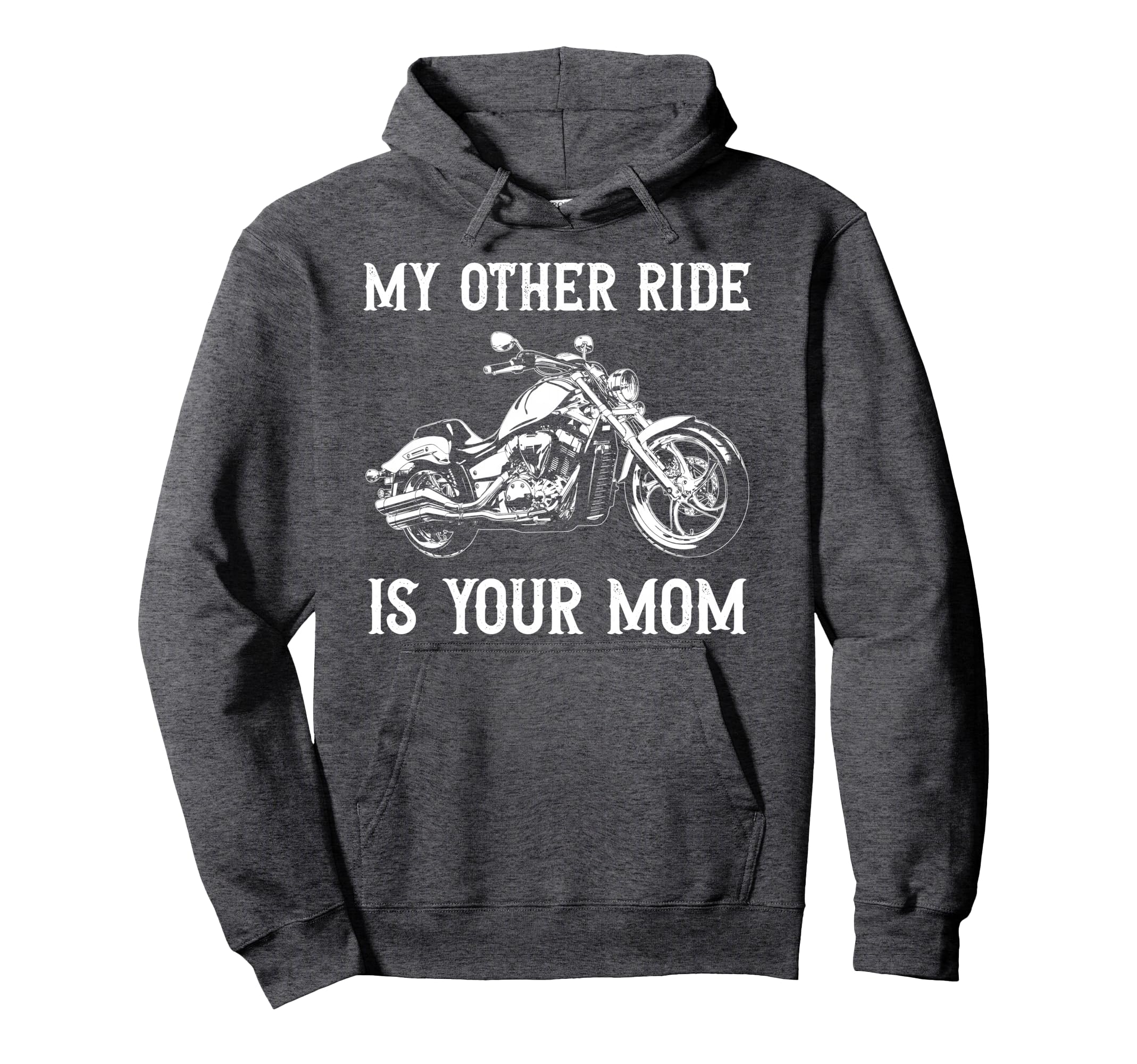 My Other Ride Is Your Mom Funny Motorcycle Hoodie - Trendy Graphic Unisex - T-Shirt, Sweatshirt, Hoodie