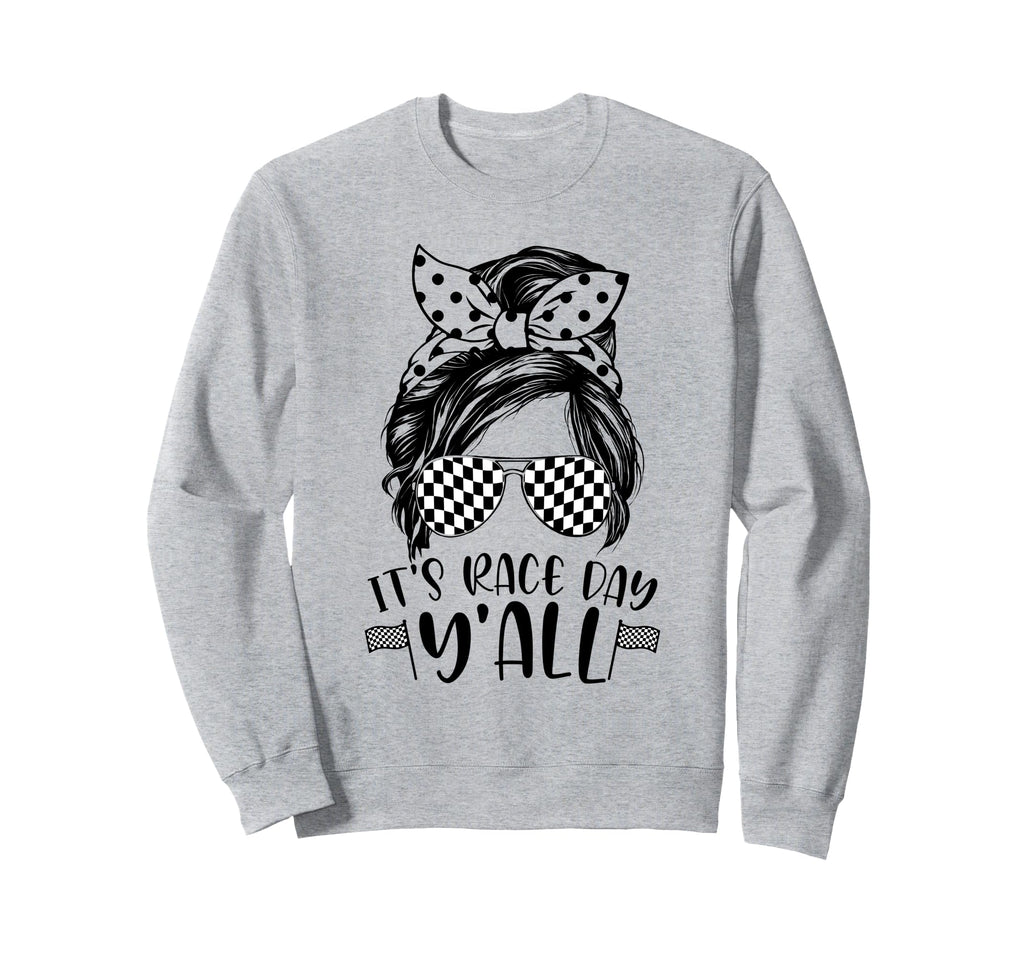 Its Race Day Yall Messy Bun Sweatshirt - Fun Novelty Design for Adults - T-Shirt, Sweatshirt, Hoodie