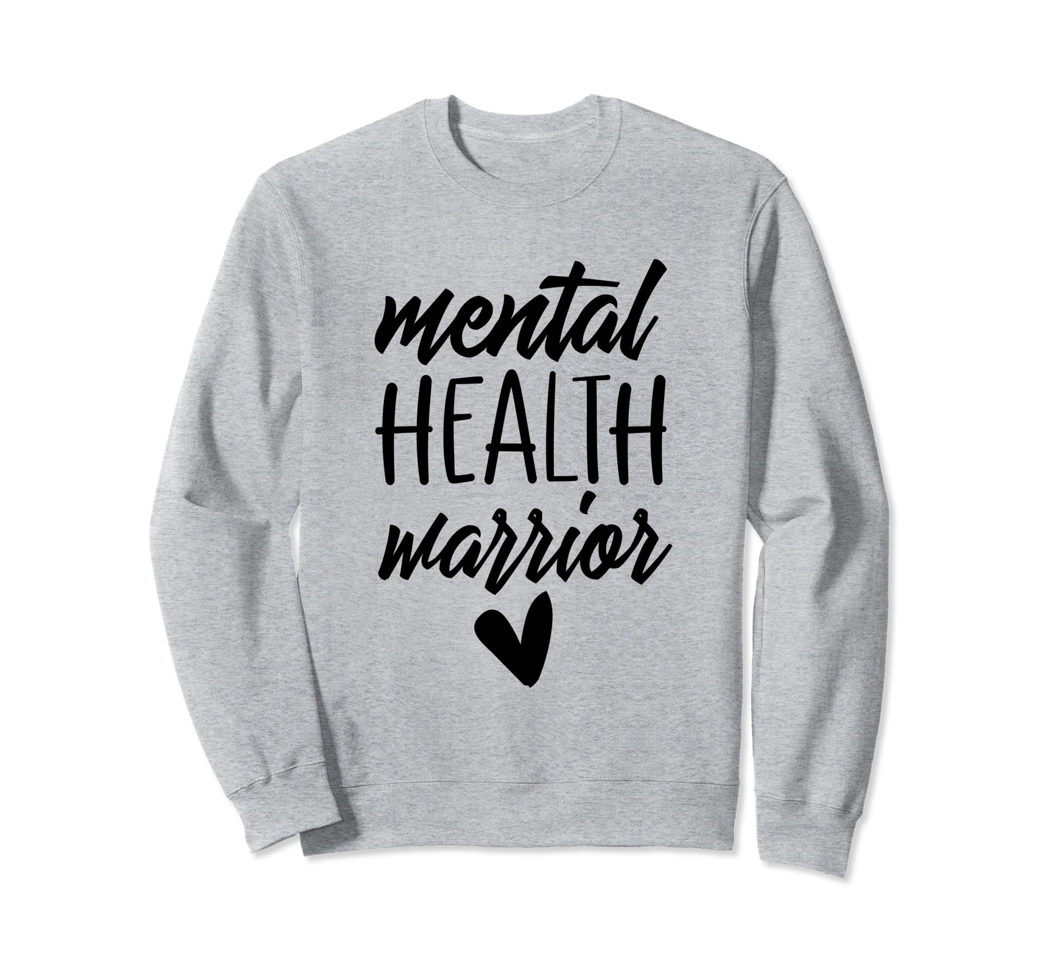 Mental Health Warrior Mental Health Sweatshirt - Trendy Graphic Unisex - T-Shirt, Sweatshirt, Hoodie