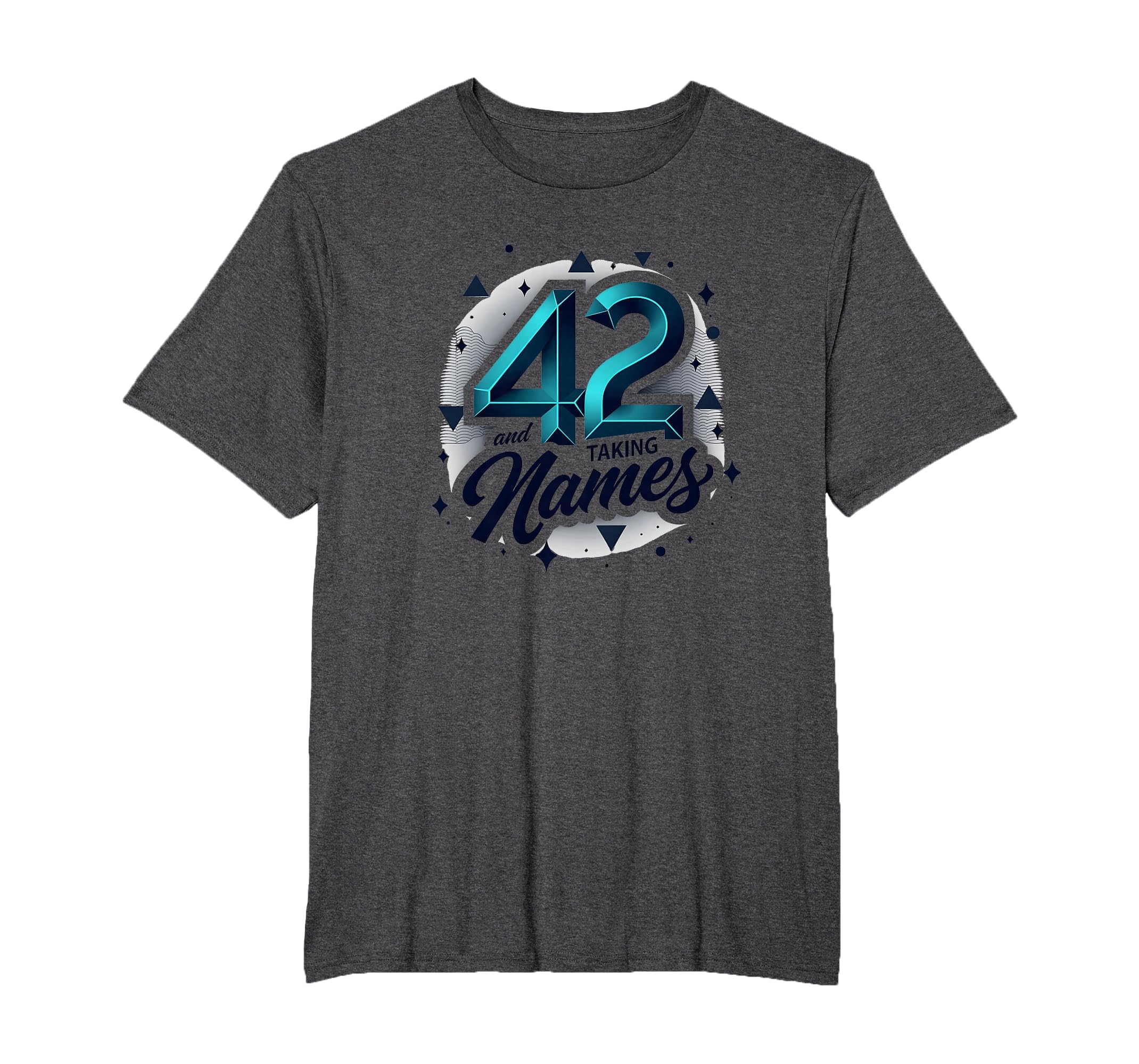 Birthday Gift 42 And Taking Names T-Shirt - Graphic Print Unisex - T-Shirt, Sweatshirt, Hoodie