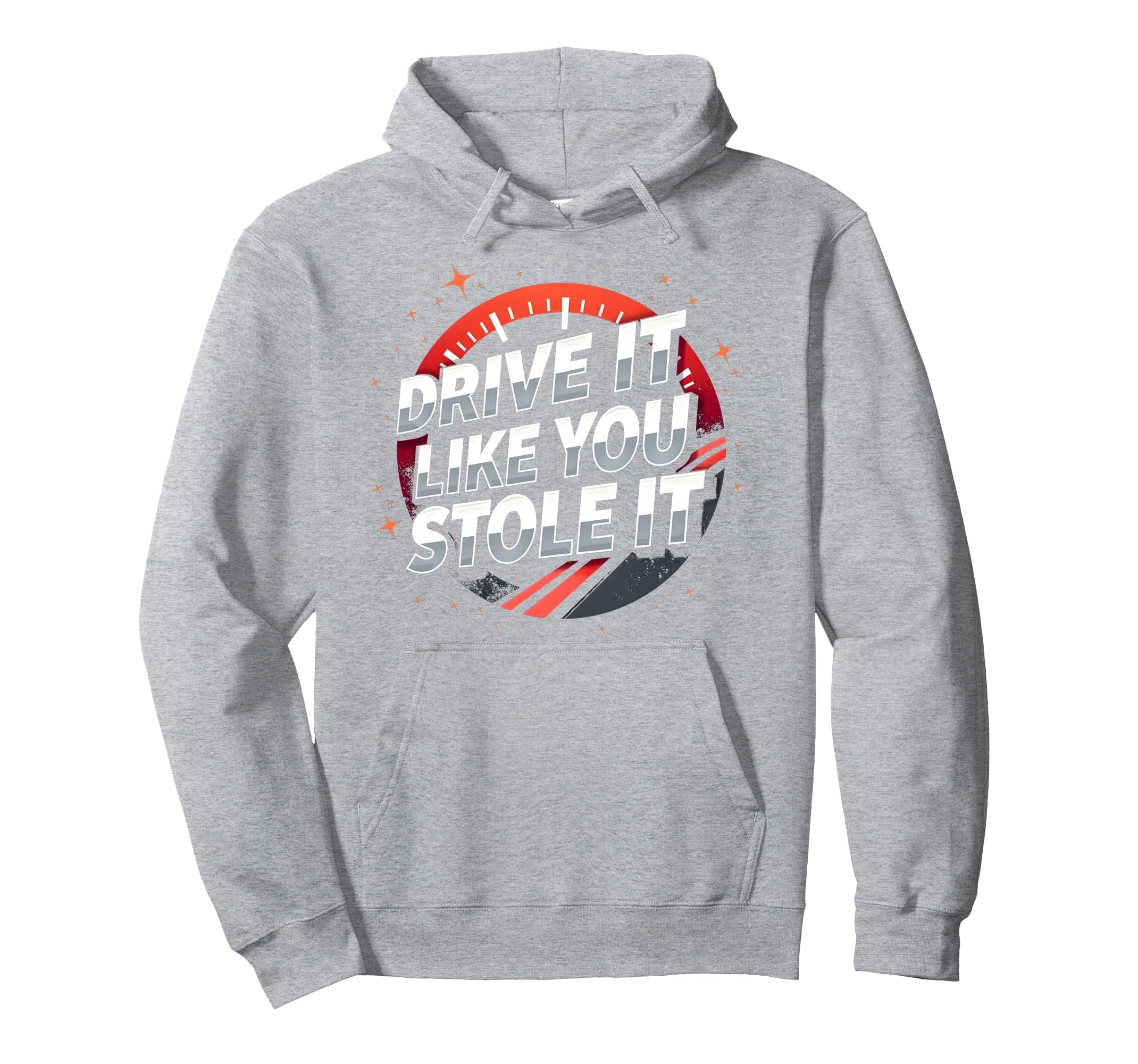 Drive It Like You Stole It Car Enthusiast Hoodie - Unique Graphic Unisex - T-Shirt, Sweatshirt, Hoodie