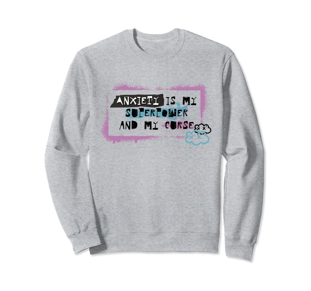 Anxiety Is My Superpower And My Curse Sweatshirt - Custom Art Print Unisex - T-Shirt, Sweatshirt, Hoodie