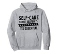 Self Care Isnt Selfish Depression Hoodie - Trendy Graphic for Adults - T-Shirt, Sweatshirt, Hoodie