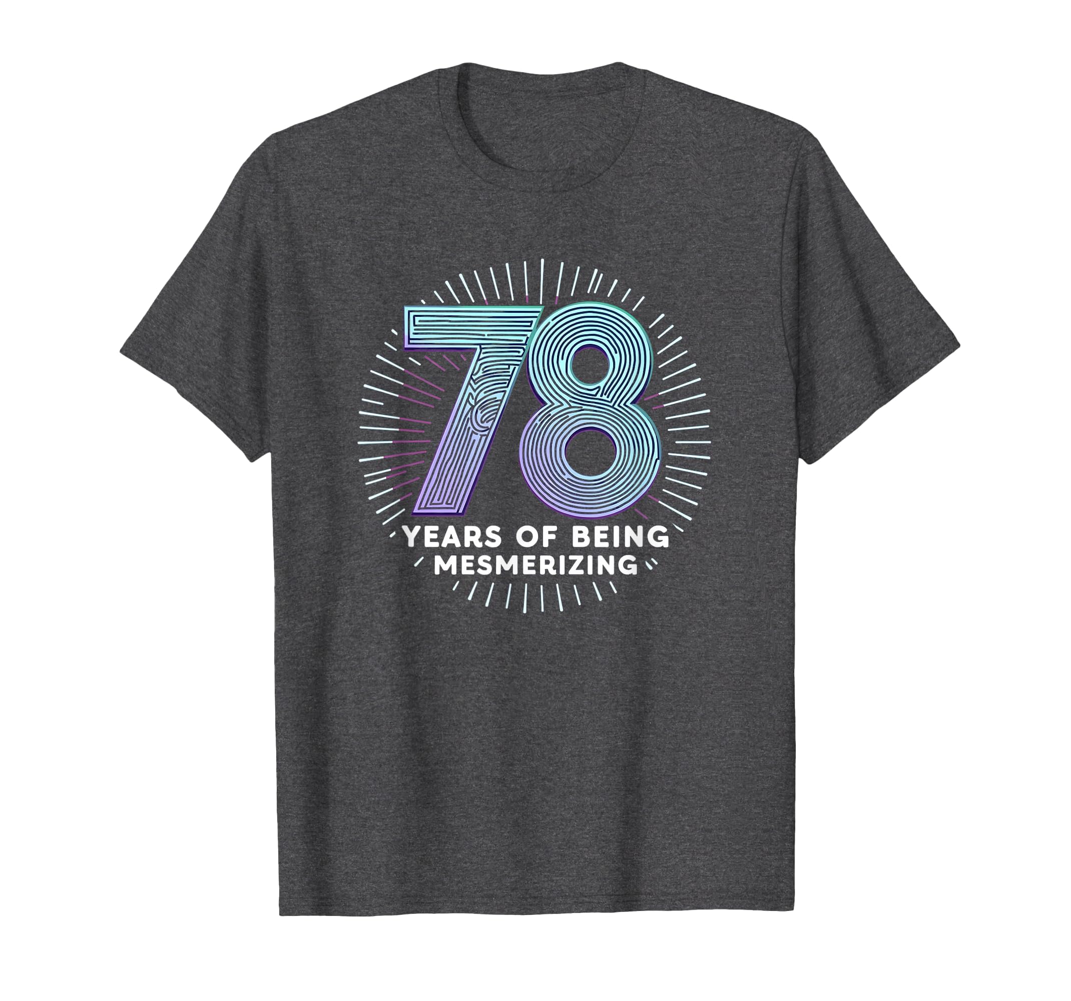 78 Years Mesmerizing Birthday Gift T-Shirt - Fun Novelty Design Unisex - T-Shirt, Sweatshirt, Hoodie