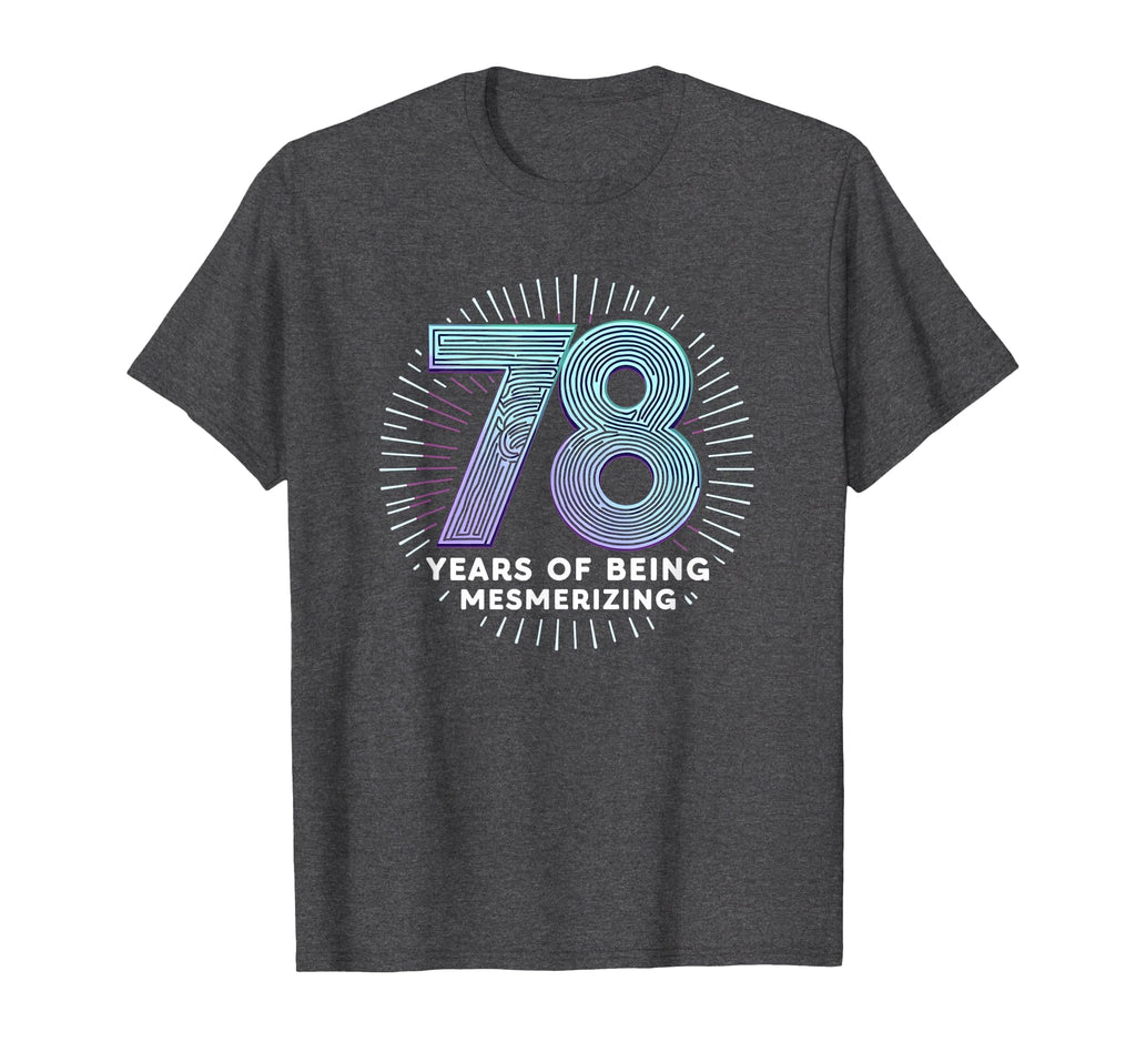78 Years Mesmerizing Birthday Gift T-Shirt - Aesthetic Graphic Men Women - T-Shirt, Sweatshirt, Hoodie
