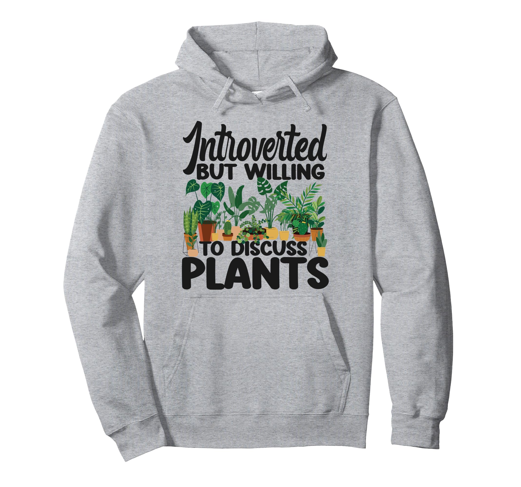 Plant Lover Gardening Introverted But Hoodie - Novelty Apparel for Adults - T-Shirt, Sweatshirt, Hoodie