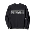 Professional Overthinker Sweatshirt - Minimalist Print Men Women - T-Shirt, Sweatshirt, Hoodie