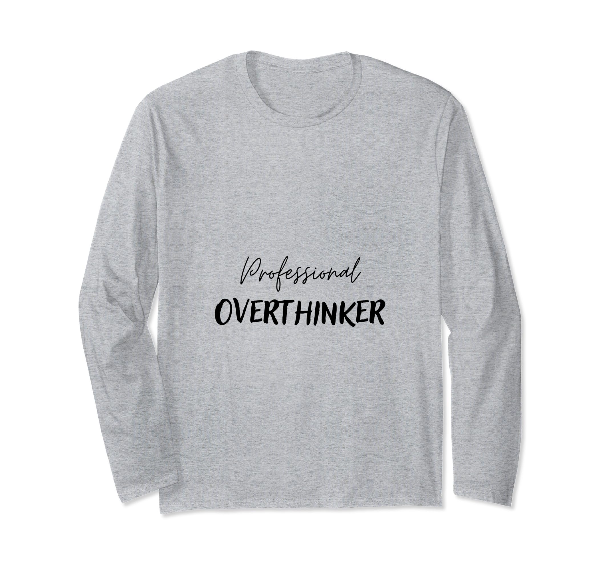 Professional Overthinker T-Shirt - Trendy Graphic Men Women - T-Shirt, Sweatshirt, Hoodie