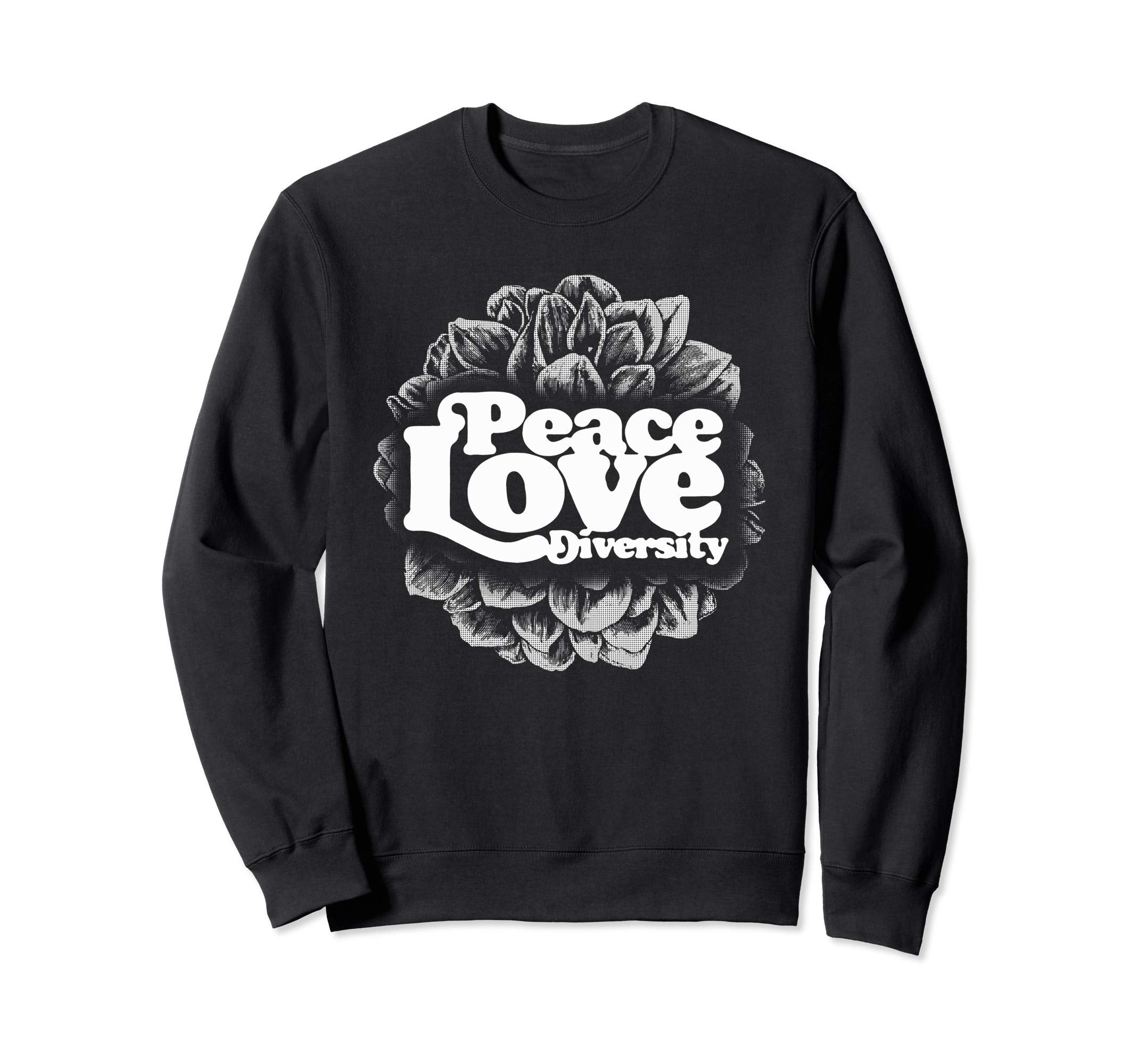 Peace Love Diversity Typography Flower Sweatshirt - Custom Art Print Unisex - T-Shirt, Sweatshirt, Hoodie