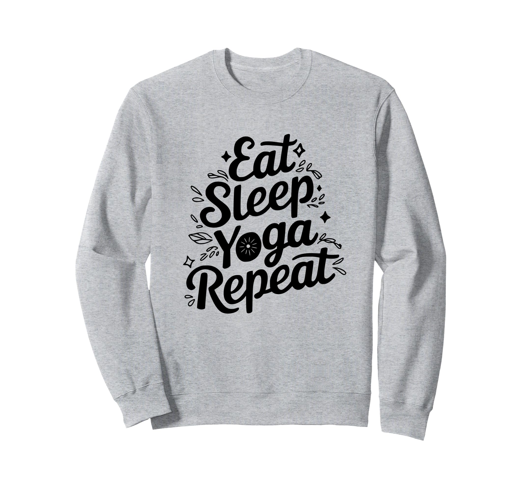 Eat Sleep Yoga Repeat Meditation Sweatshirt - Streetwear Style for Adults - T-Shirt, Sweatshirt, Hoodie