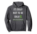 Motivational Its Okay If Youre Not Okay Hoodie - Graphic Print Men Women - T-Shirt, Sweatshirt, Hoodie