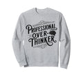 Professional Overthinker Anxiety Mental Sweatshirt - Unique Graphic Unisex - T-Shirt, Sweatshirt, Hoodie