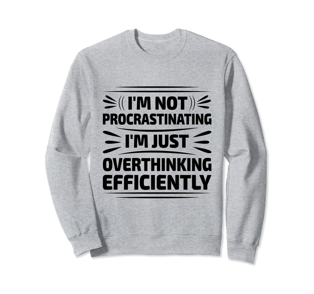 Overthinking Overthinker Funny Sweatshirt - Novelty Apparel Men Women - T-Shirt, Sweatshirt, Hoodie