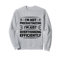 Overthinking Overthinker Funny Sweatshirt - Novelty Apparel Men Women - T-Shirt, Sweatshirt, Hoodie