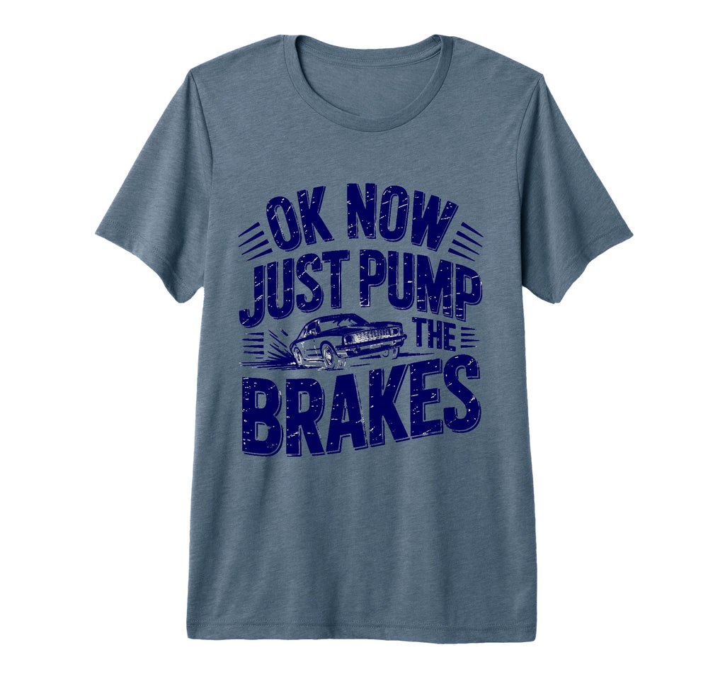 Ok Now Just Pump Brakes Mechanic T-Shirt - Fun Novelty Design for Adults - T-Shirt, Sweatshirt, Hoodie