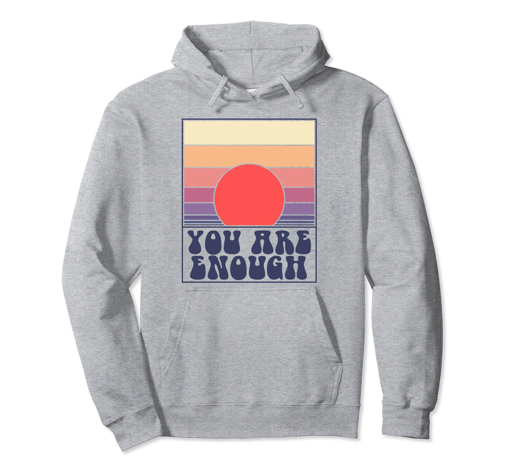 You Are Enough Inspirational Mental Health Hoodie - Trendy Graphic Unisex - T-Shirt, Sweatshirt, Hoodie