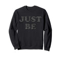 Zen Yoga Meditation Just Be Sweatshirt - Minimalist Print Men Women - T-Shirt, Sweatshirt, Hoodie