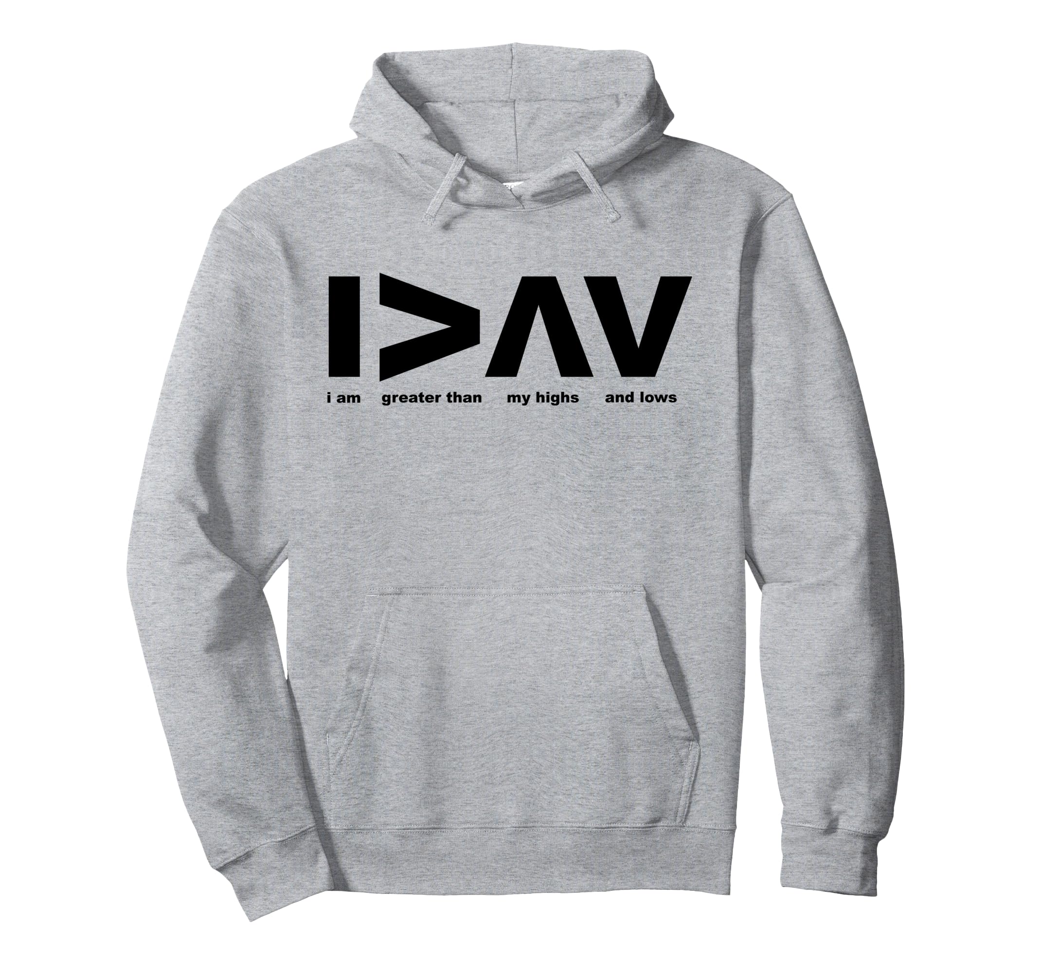 I Am Greater Than My Highs And Lows Hoodie - Minimalist Print for Adults - T-Shirt, Sweatshirt, Hoodie