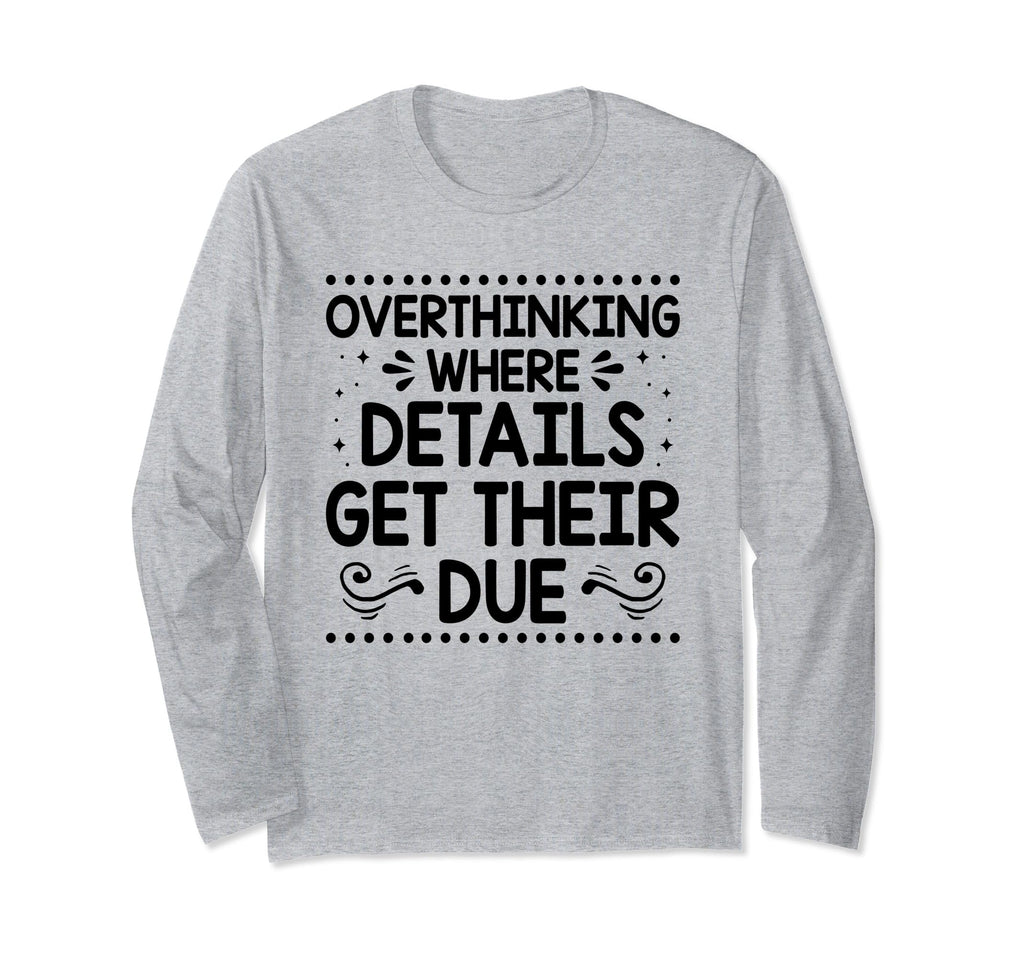 Overthinking Overthinker Funny Sarcasm T-Shirt - Fun Novelty Design Unisex - T-Shirt, Sweatshirt, Hoodie