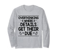 Overthinking Overthinker Funny Sarcasm T-Shirt - Fun Novelty Design Unisex - T-Shirt, Sweatshirt, Hoodie