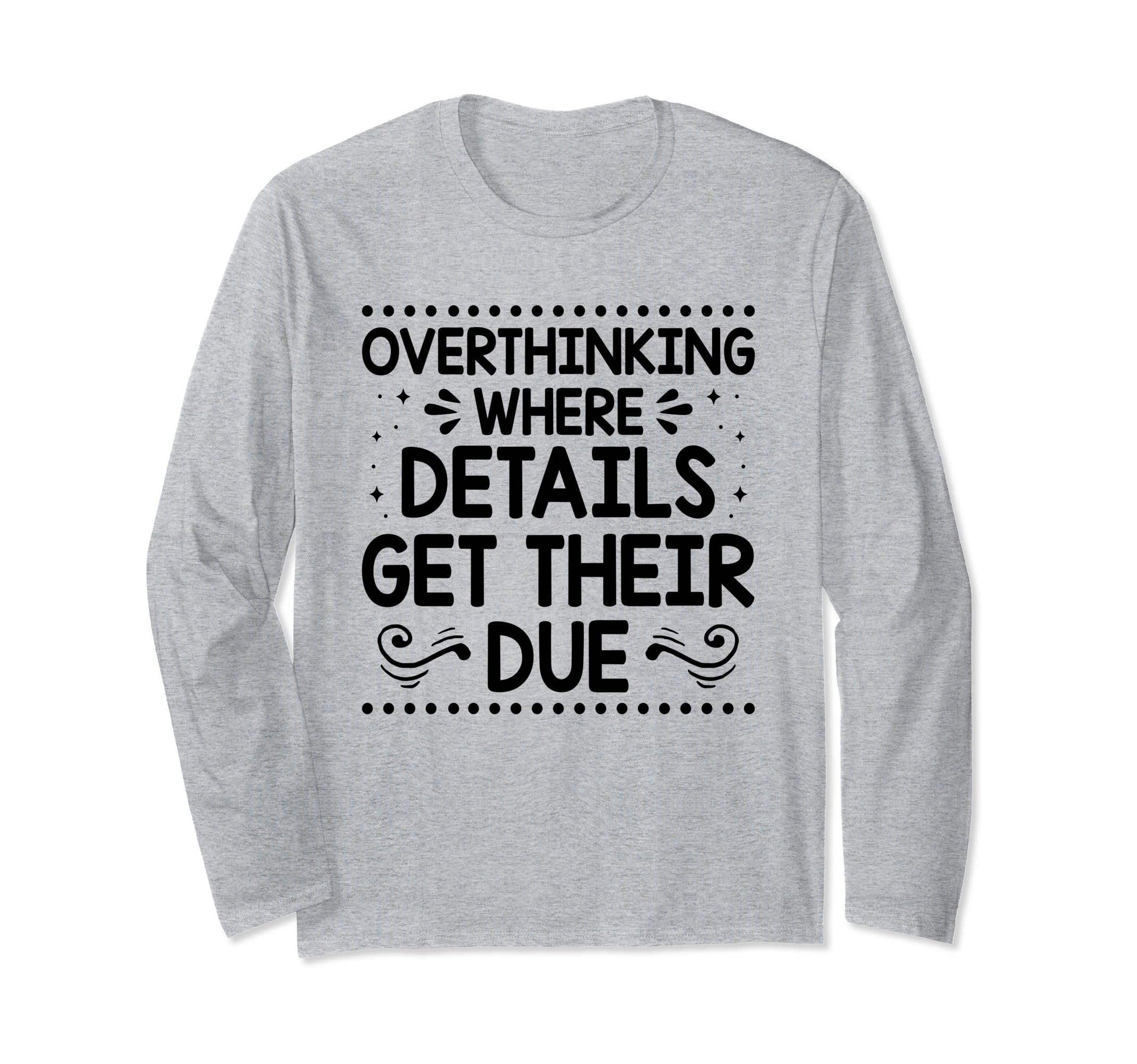 Overthinking Overthinker Funny Sarcasm T-Shirt - Fun Novelty Design Unisex - T-Shirt, Sweatshirt, Hoodie