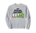 Funny Introvert Gift My Social Sweatshirt - Novelty Apparel Men Women - T-Shirt, Sweatshirt, Hoodie